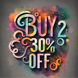 BUY 2 or more and get 30% OFF EVERYTHING